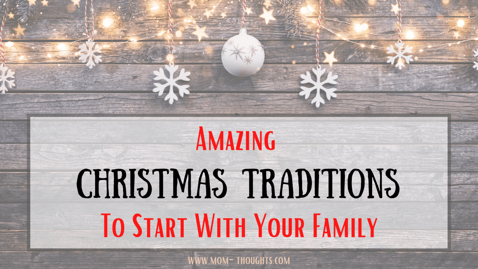 Christmas Traditions To Start With Your Family! MomThoughts