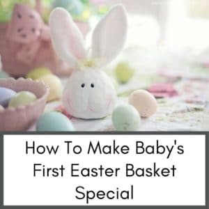 babys first easter basket