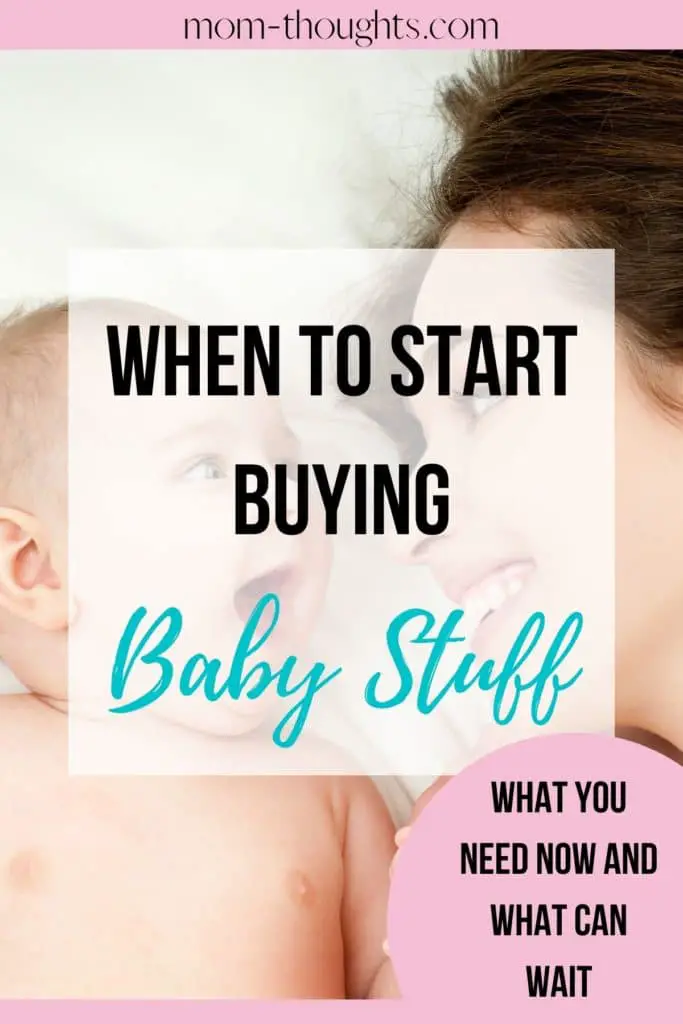 This image reads When To Start Buying baby stuff and is on an article that helps new moms determine when to start buying baby stuff. It goes over what baby items you need before baby arrives, and what can wait. 