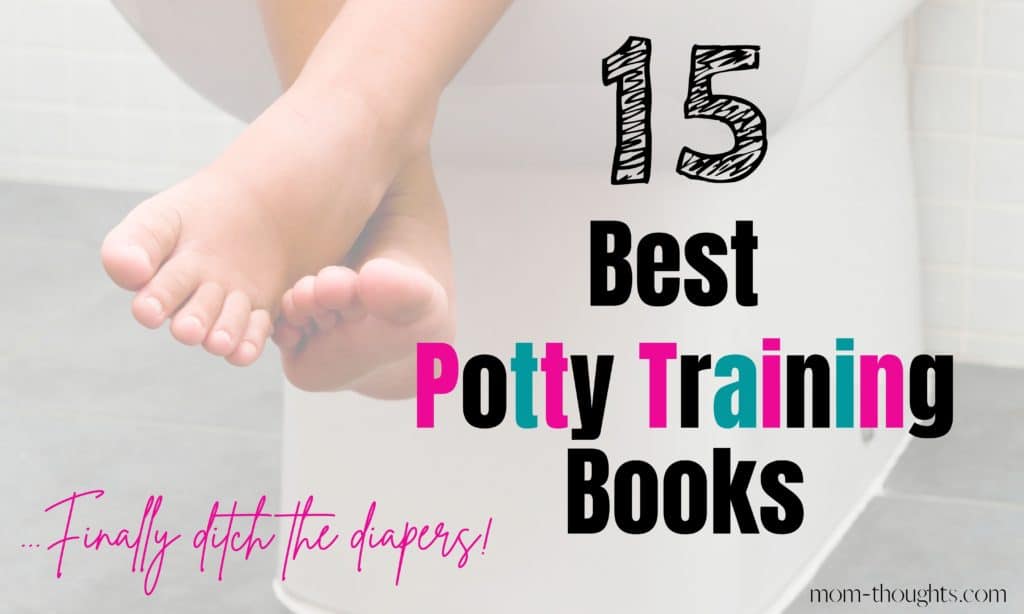 This image shows the feet of a toddler sitting on the toilet with text that says "15 best potty training books...finally ditch the diapers!" 