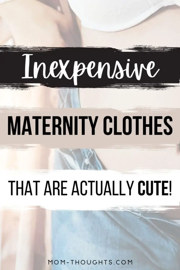 This image has a picture of a pregnant woman as the faded background of the image. She's wearing blue maternity jeans. There are 3 white, tan and black rectangles going across the image with text that says "Inexpensive Maternity Clothes That Are Actually Cute!"
