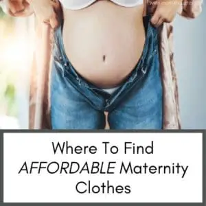 this image shows a woman's belly during pregnancy wearing maternity jeans. It has a white rectangle at the bottom of the image with text that says "Where to find affordable maternity clothes"