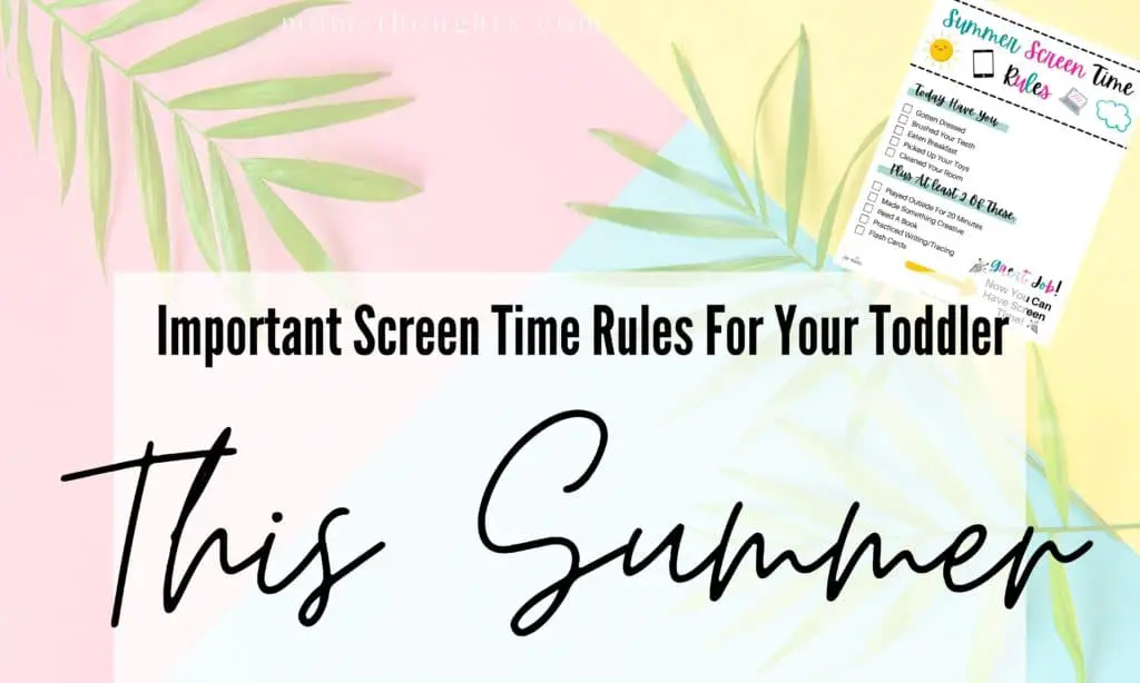 This image is a header image for a post on summer screen time rules for toddlers and young children. It has text that says "Important Screen time rules for your toddler this summer" The background is pink, light blue and yellow triangles with grass leaves. There is also a picture of the free summer screen time rules printable checklist.