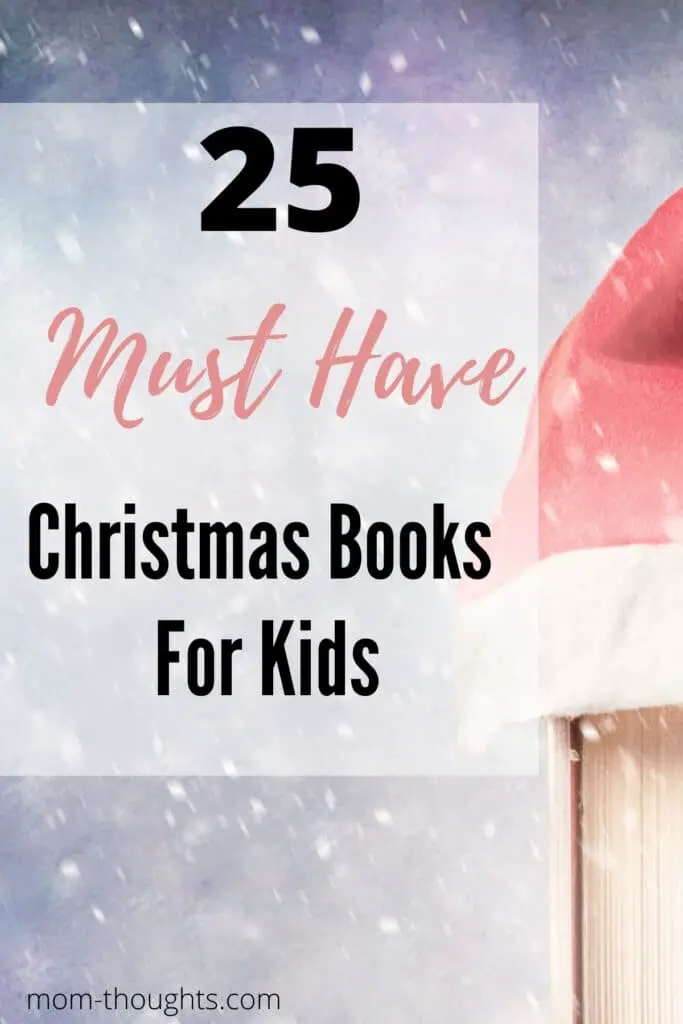 This image is of a stack of Christmas Books with a Santa Hat on top. There's snow flakes falling over the image. There's text overlay that says "25 Must have Christmas Books For Kids"