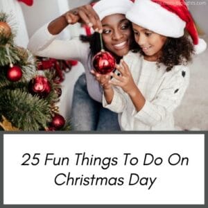 This image shows a mother and daughter on christmas. Both are wearing Christmas Hats. There's text overylay that says 25 fun things to do on Christmas Day" It links to a post that gives fun things you can do at home on Christmas day with your family.