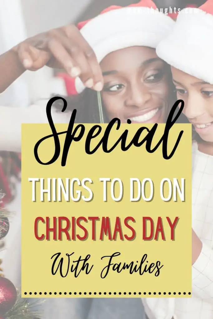 This image shows a mom and her daughter in front of a Christmas Tree. The mom is holding a red ornament, showing her daughter. They are both wearing Santa Hats. There is text overlay that says "Special Things to do on Christmas Day with families"