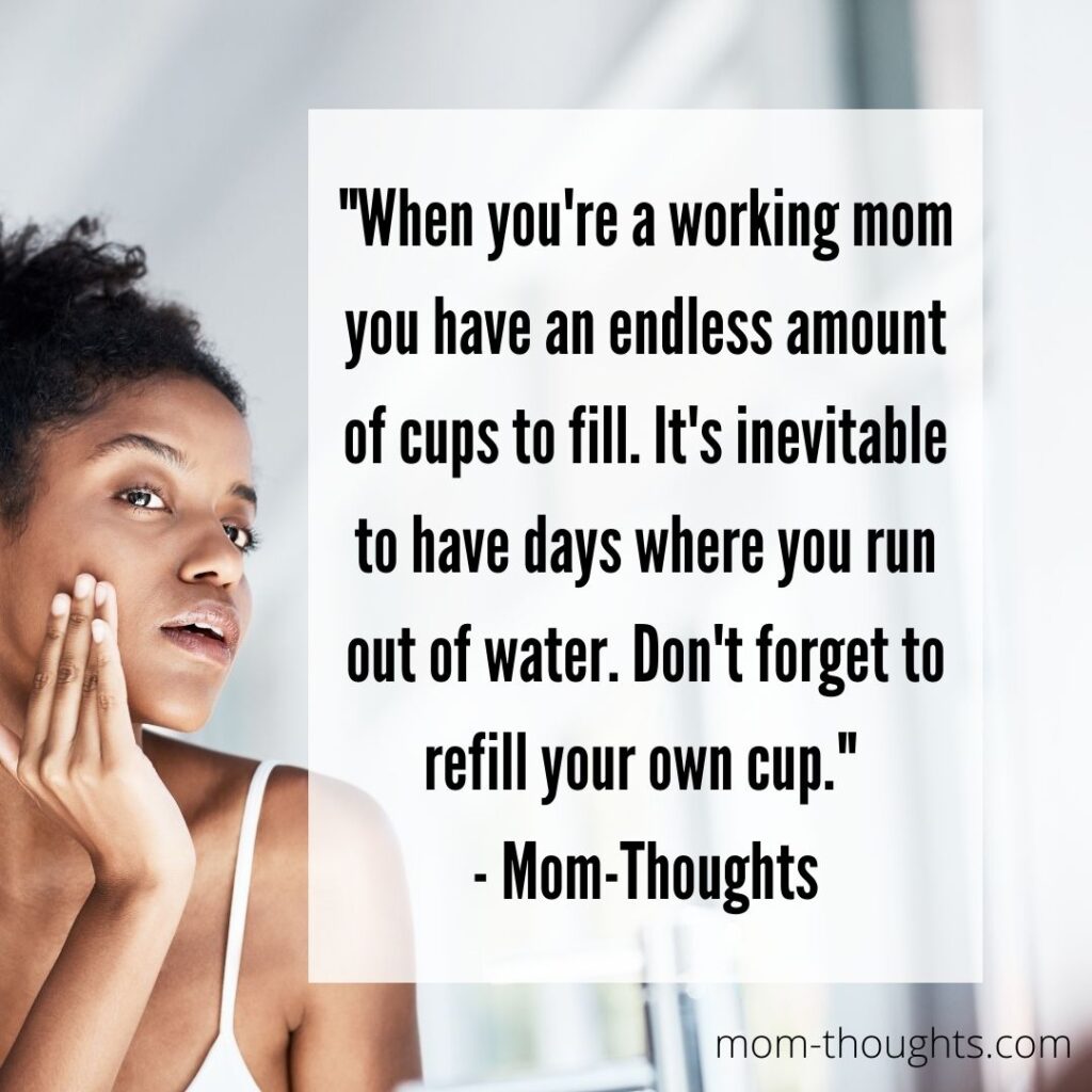 This image shows a mom looking in the mirror taking care of her skin. Implying a mom is focusing on self care. There is text overlay of a working mom quotes. 